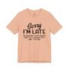 Sorry I’m Late I Don’t Want to Be Here Funny T-Shirt