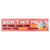 Don't Hit Me - My Piss Jugs Are Full and No - They Do Not Have Lids Bumper Sticker
