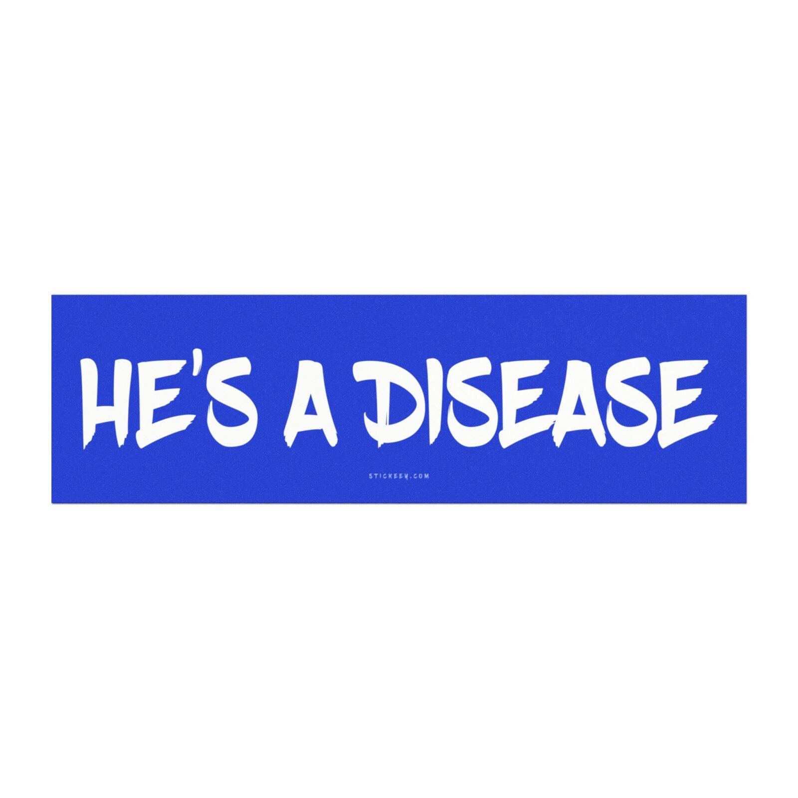 He’s a Disease Magnet Sticker