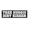 Tree Huggin Dirt Kisser Bumper Sticker