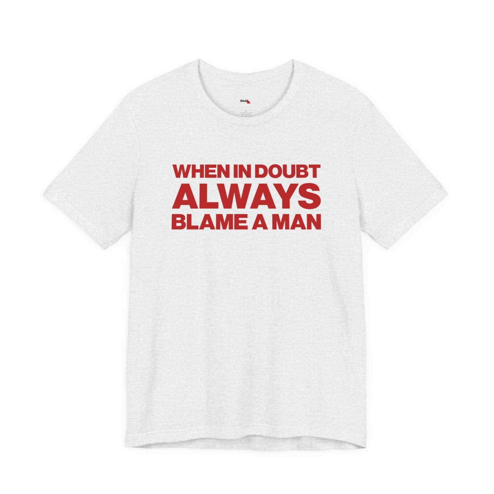 When In Doubt Always Blame a Man shirt