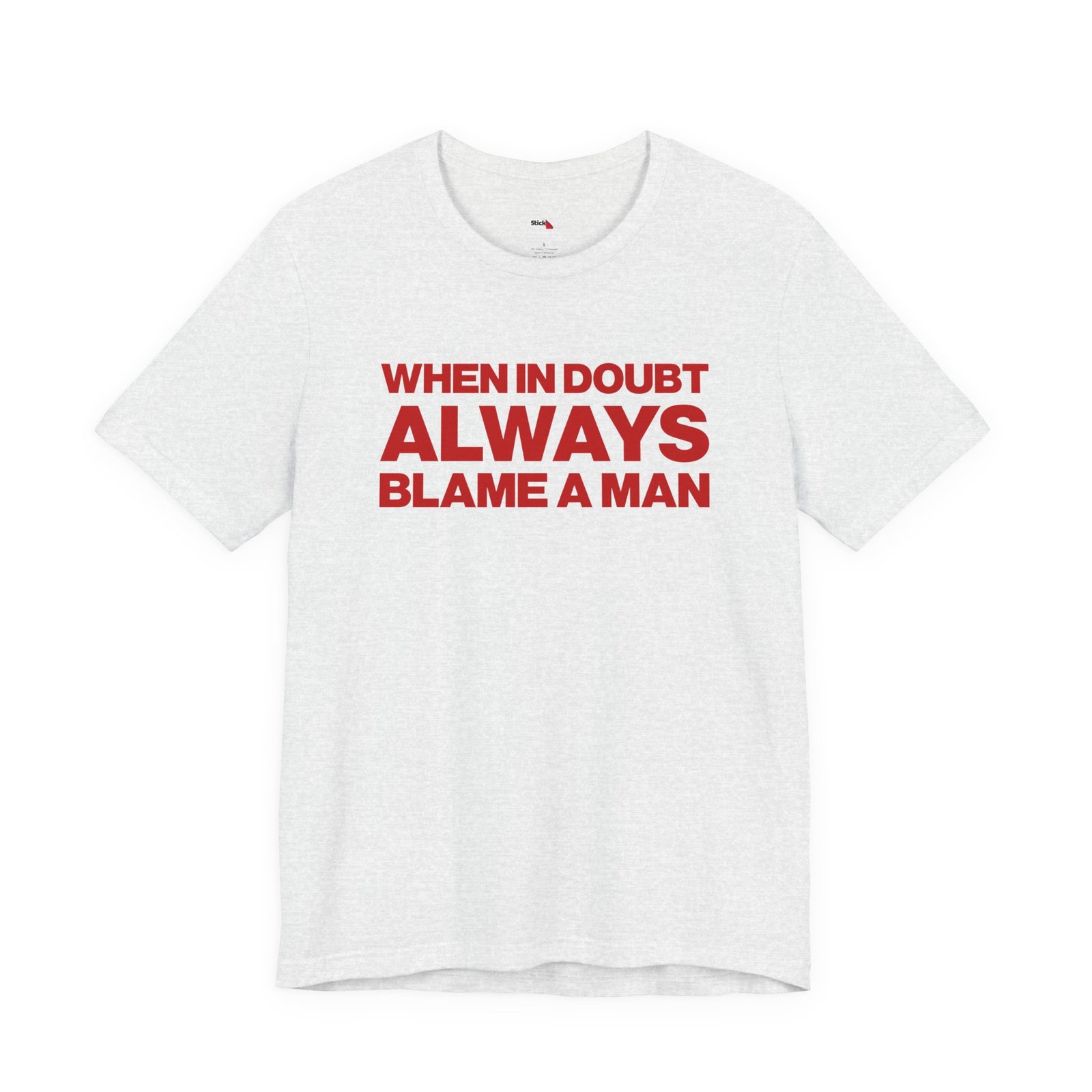 When In Doubt Always Blame a Man shirt