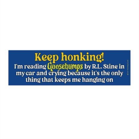 Keep Honking Goosebumps R.L. Stine Bumper Sticker