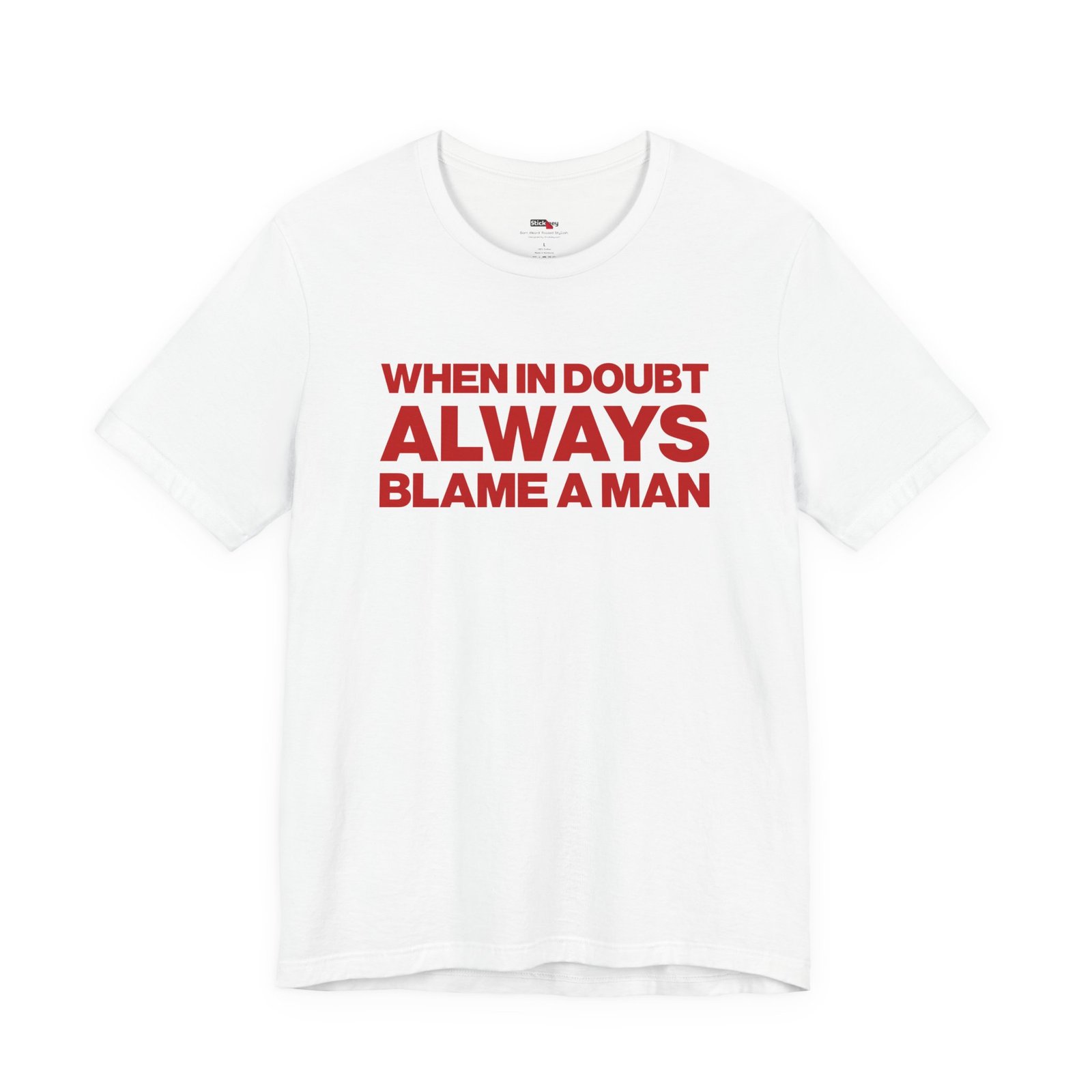 When In Doubt Always Blame a Man shirt