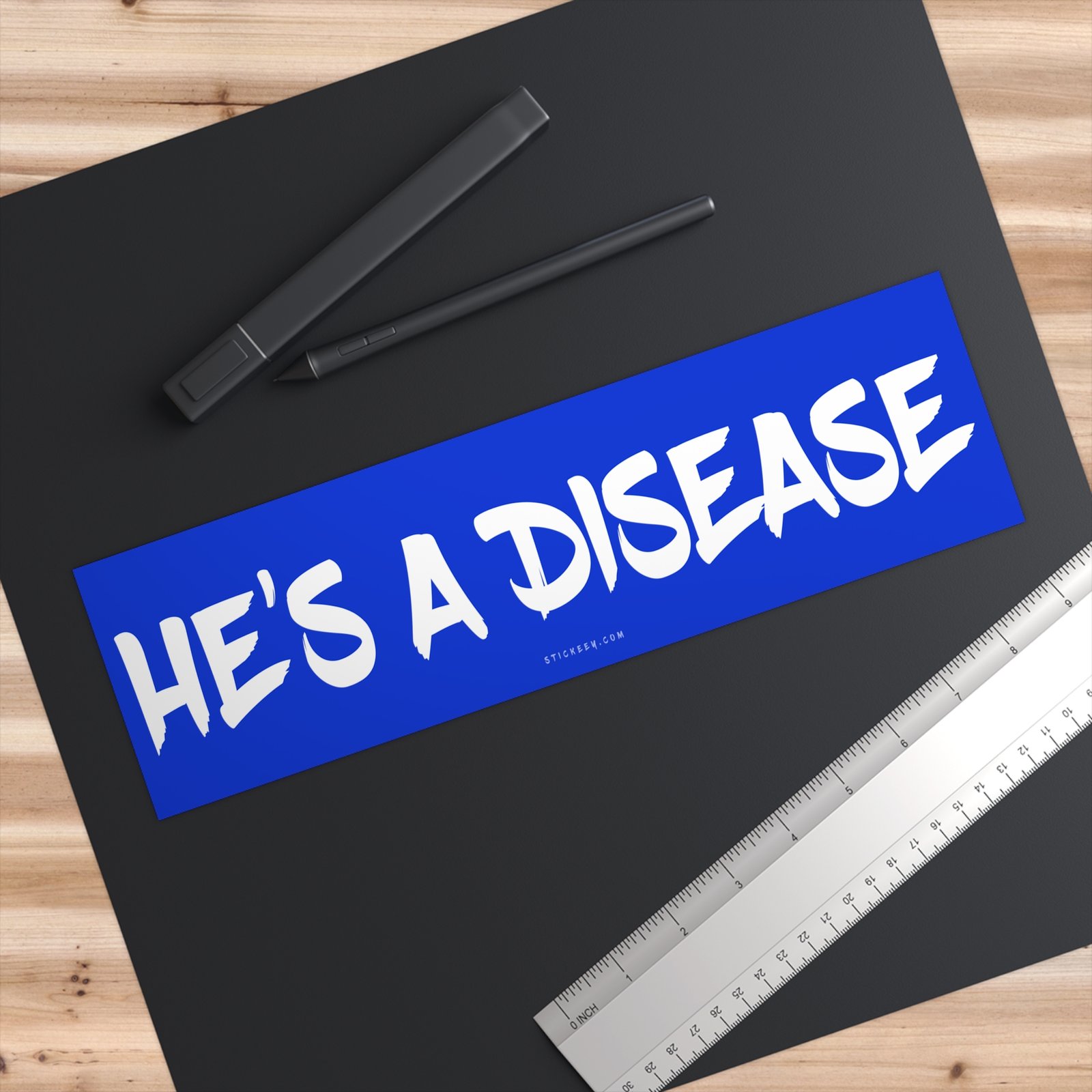 He’s a Disease Bumper Sticker
