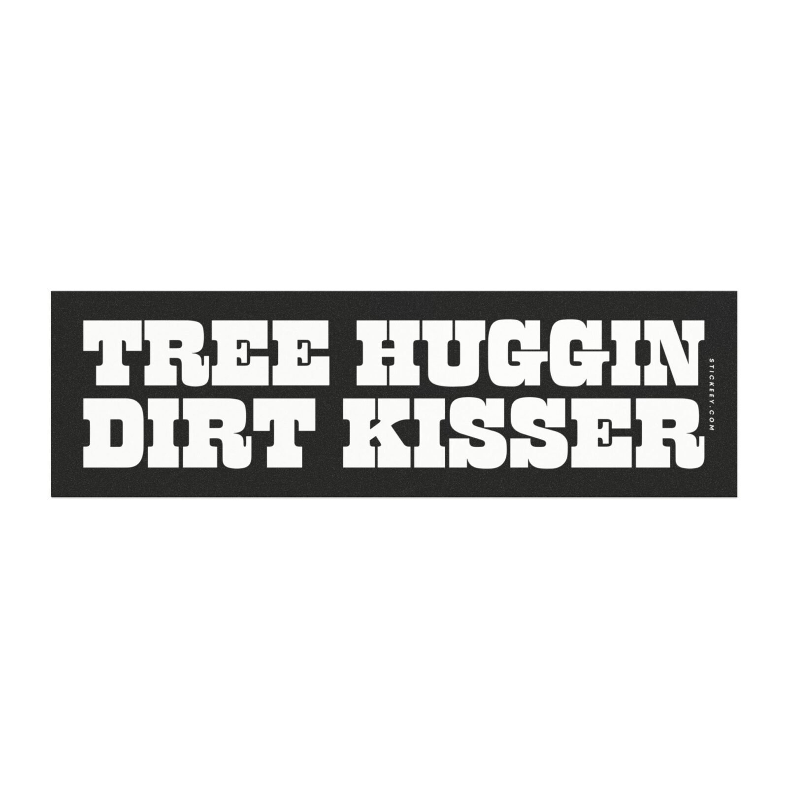Tree Huggin Dirt Kisser Magnet Sticker