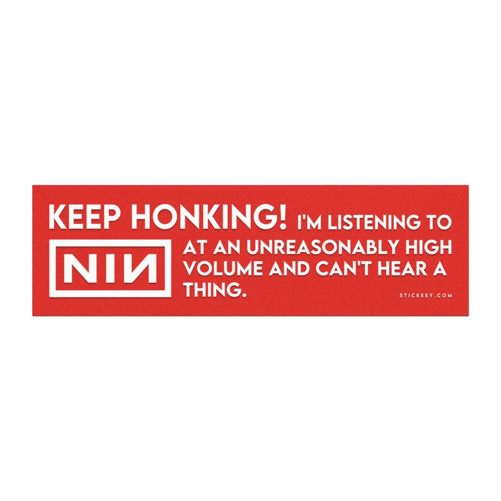 Keep Honking! I’m Listening to Nine Inch Nails Magnet Sticker