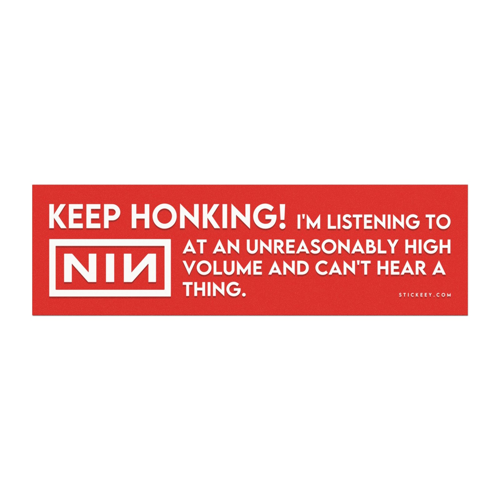 Keep Honking! I’m Listening to Nine Inch Nails Magnet Sticker
