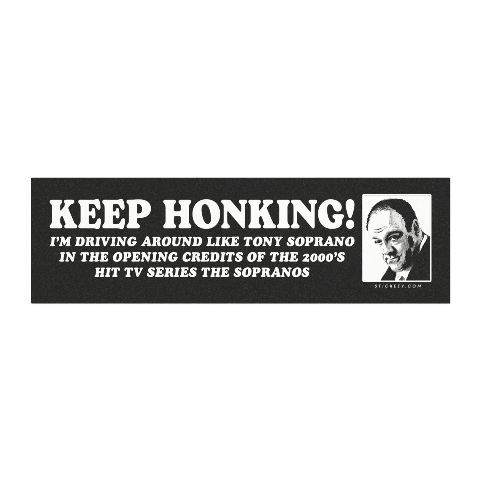 Keep Honking! I’m Driving Like Tony Soprano Magnet Sticker