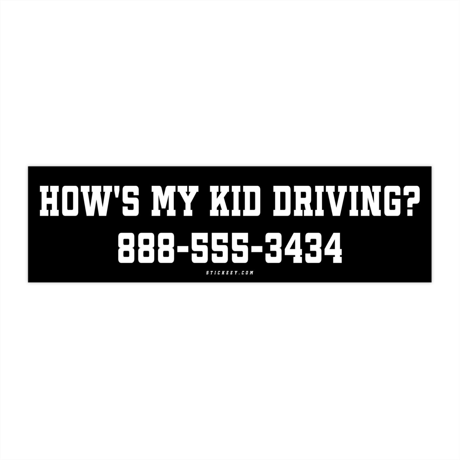 HOW'S MY KID DRIVING? 888-555-3434 Bumper Sticker