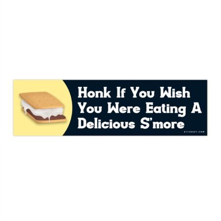 Honk If You Wish You Were Eating A Delicious S'more Bumper Sticker