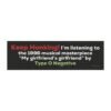 Keep Honking My Girlfriend's Girlfriend Type O Negative Magnet Sticker
