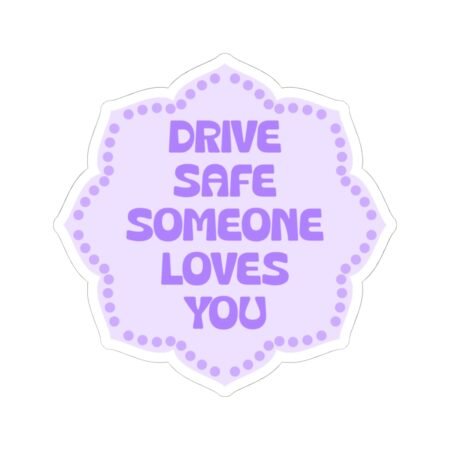 Drive Safe Someone Loves You Sticker