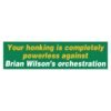 Honking Can't Beat Brian Wilson's Orchestration Bumper Sticker