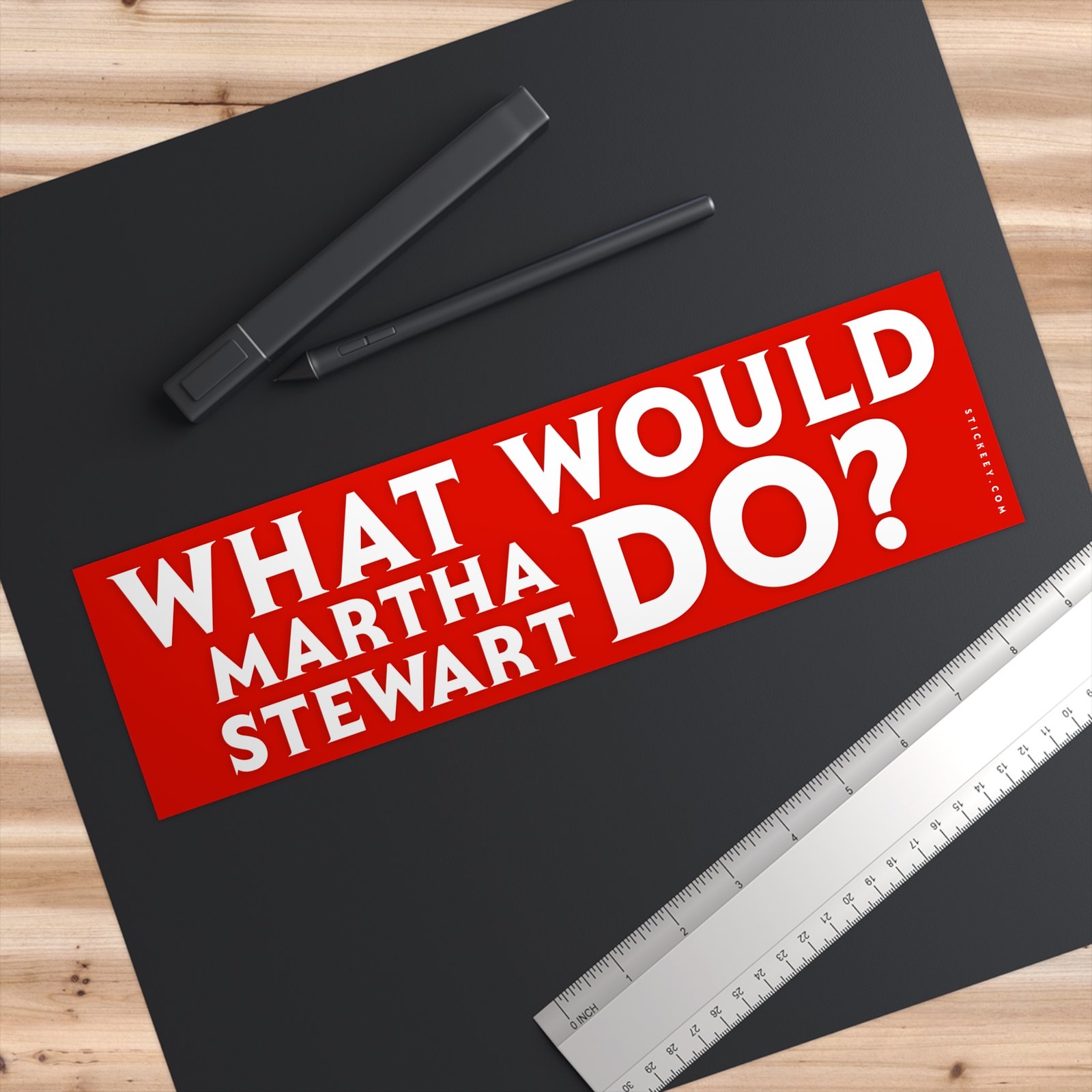 What Would Martha Stewart Do? Bumper Sticker