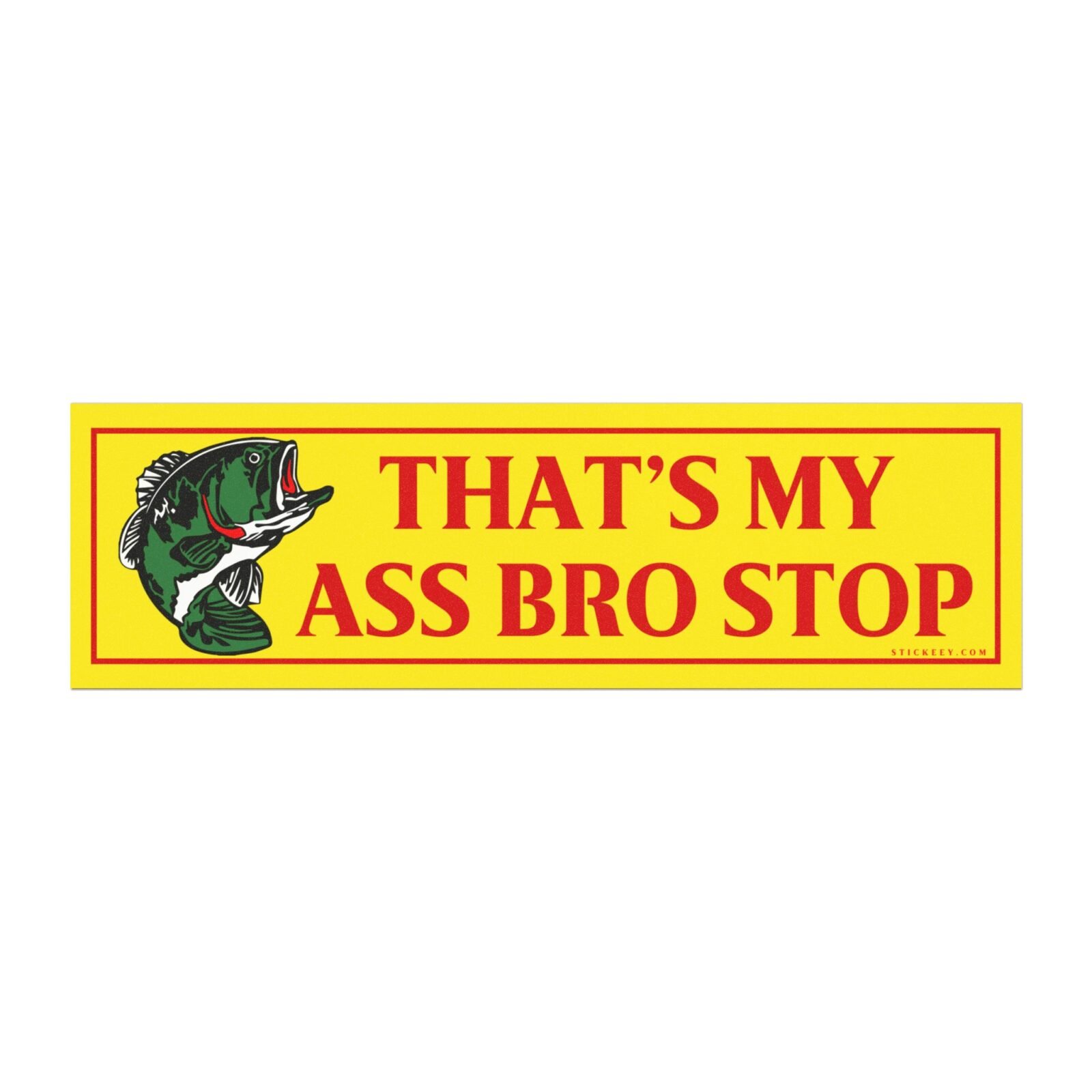 That’s My Ass Bro Stop Magnet Sticker