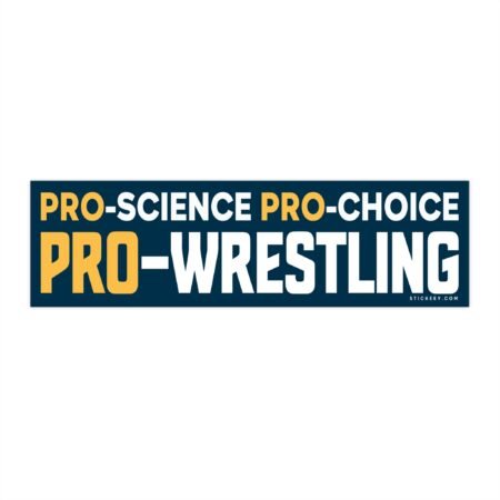 Pro Science Pro Choice Pro Wrestling Bumper Sticker