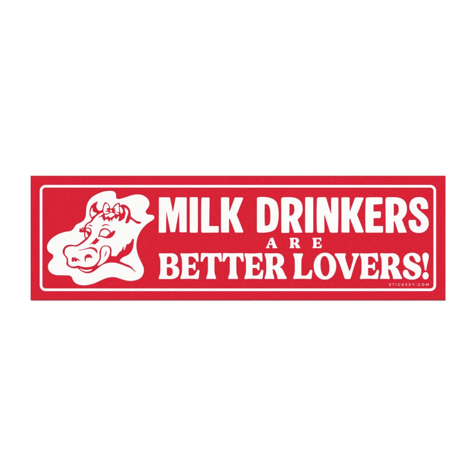 Milk Drinkers Are Better Lovers Magnet Sticker