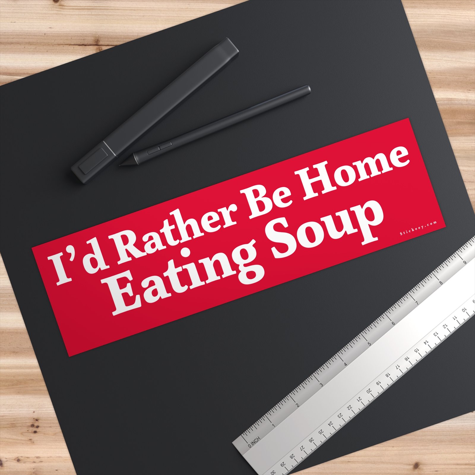 I’d Rather Be Home Eating Soup Bumper Sticker