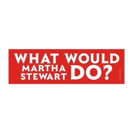 What Would Martha Stewart Do? Magnet Sticker