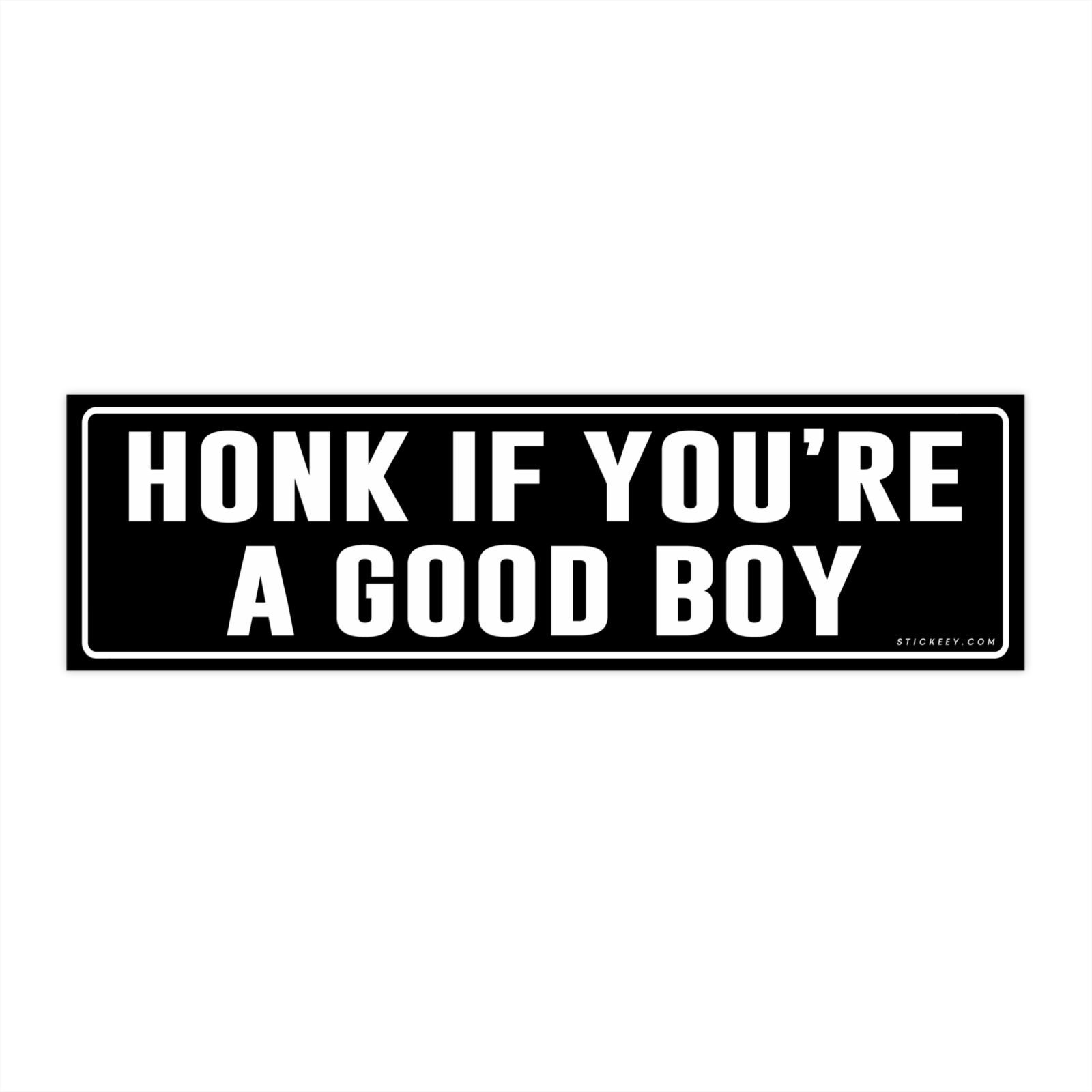 Honk If You’re A Good Boy Bumper Sticker
