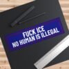 Fuck ICE No Human Is Illegal Bumper Sticker