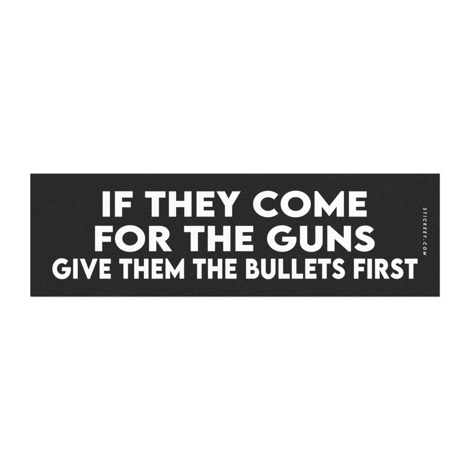 If They Come For The Guns Give Them The Bullets First