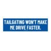 Tailgating Won’t Make Me Drive Faster
