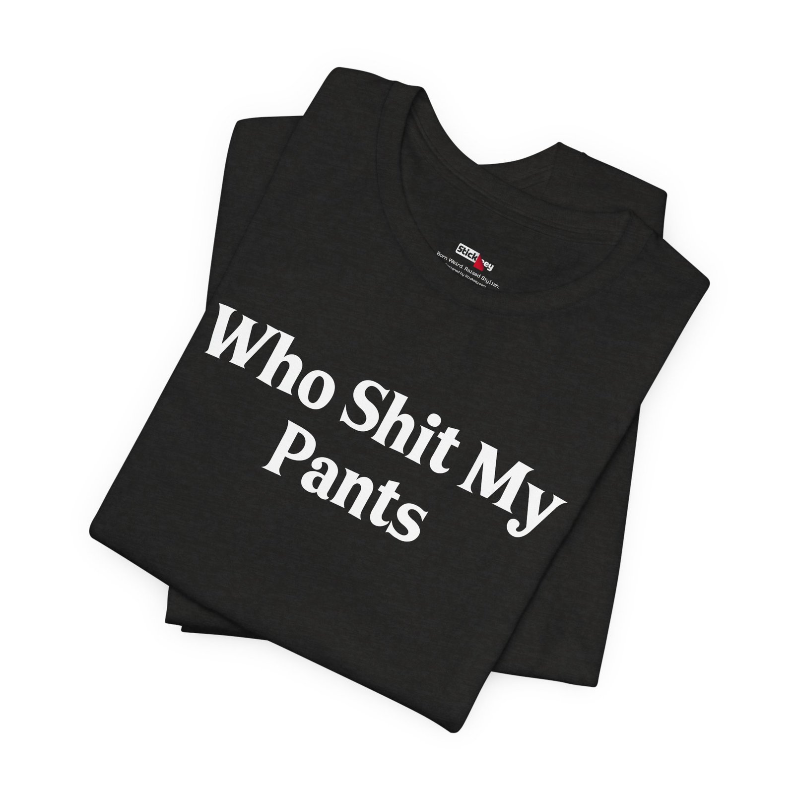 Who Shit My Pants Shirt