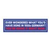 Ever Wondered What You’d Have Done in 1930s Germany Magnet Sticker