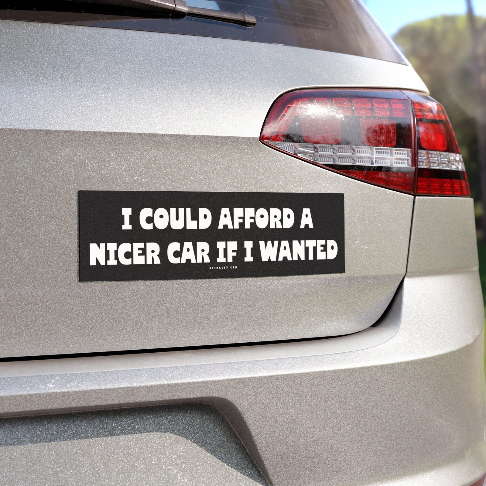I Could Afford A Nicer Car If I Wanted Magnet Sticker