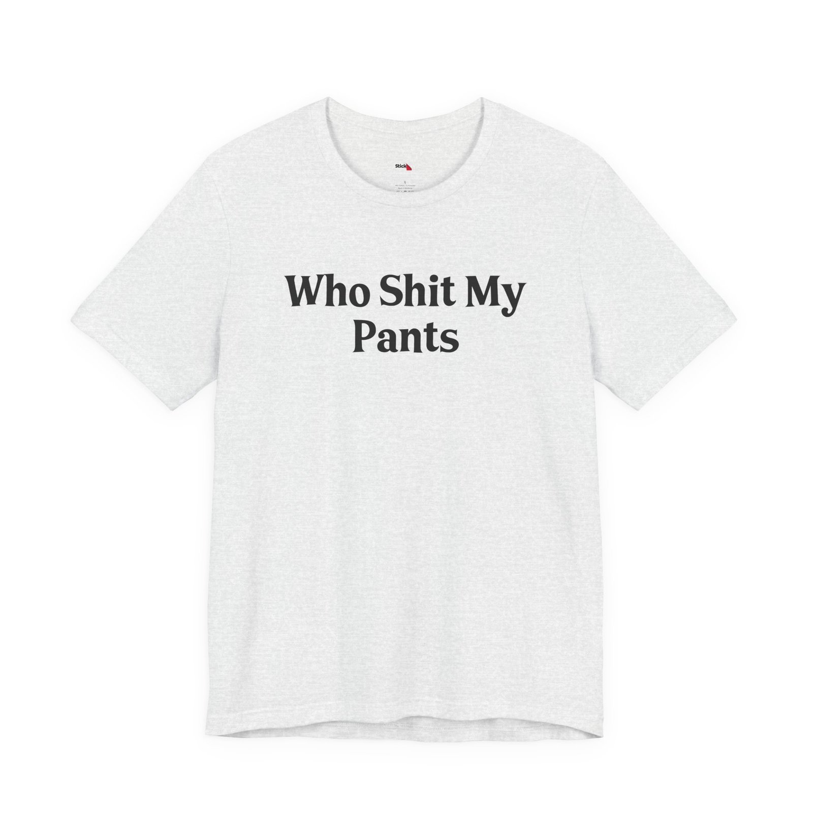 Who Shit My Pants Shirt