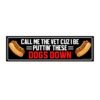 Call Me The Vet Cuz I Be Puttin' These Dogs Down Bumper Sticker