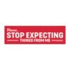 Please Stop Expecting Things From Me Magnet Sticker