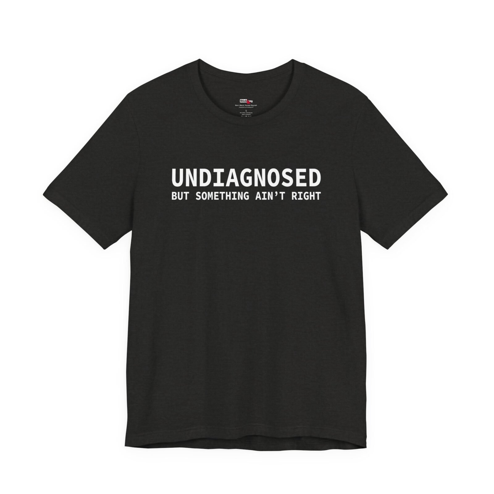Undiagnosed But Something Ain’t Right Funny T-Shirt