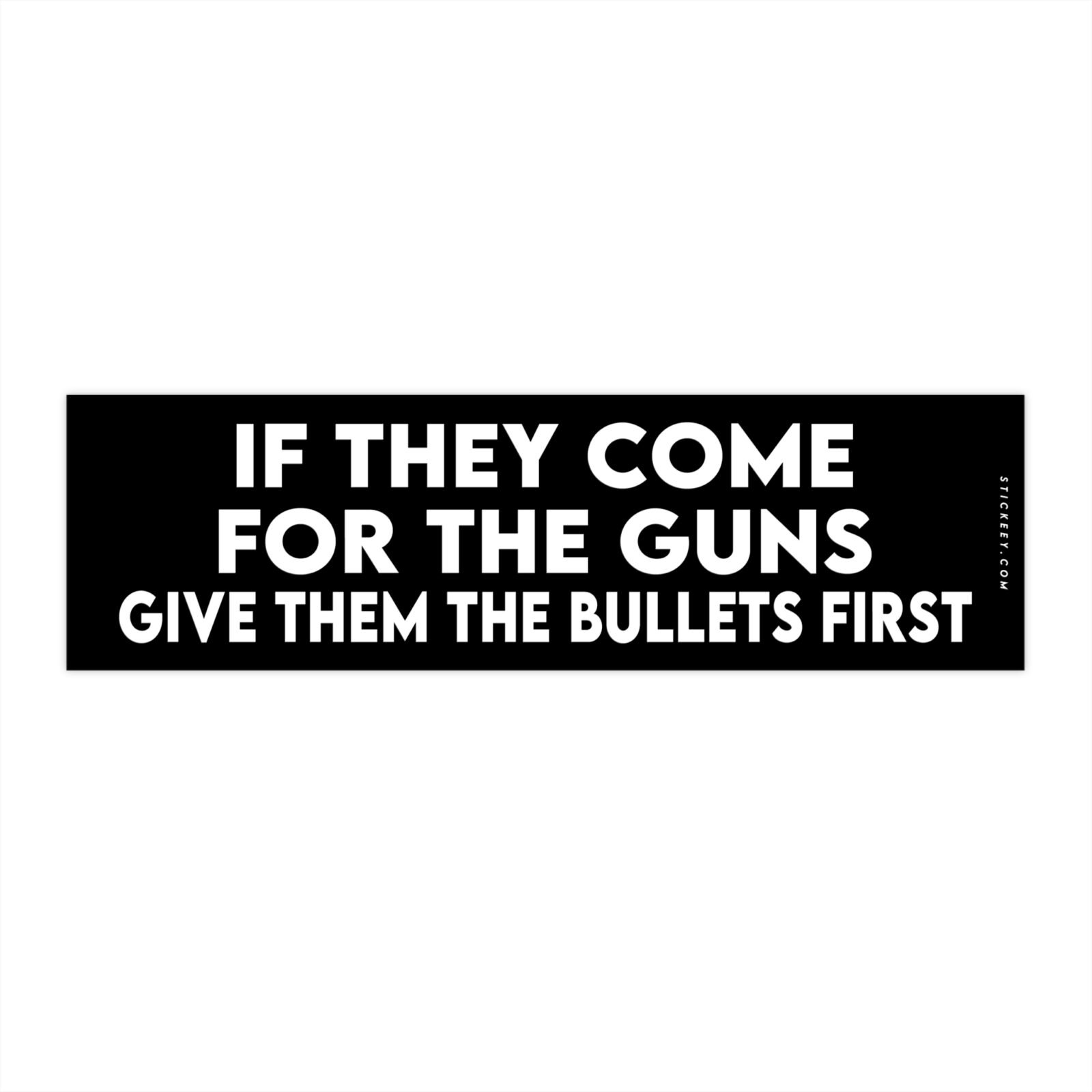 If They Come For The Guns Give Them The Bullets First