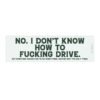 I Don’t Know How to Drive Bumper Sticker