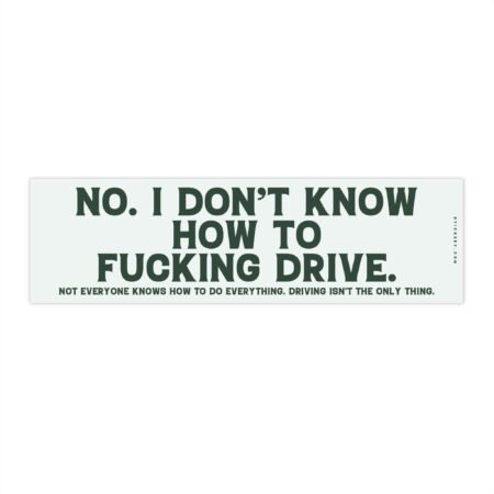 i dont know how to drive funny bumper sticker sarcastic bad driver car decal