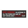 Keep Honking I’m Listening to All The Things She Said Magnet Sticker