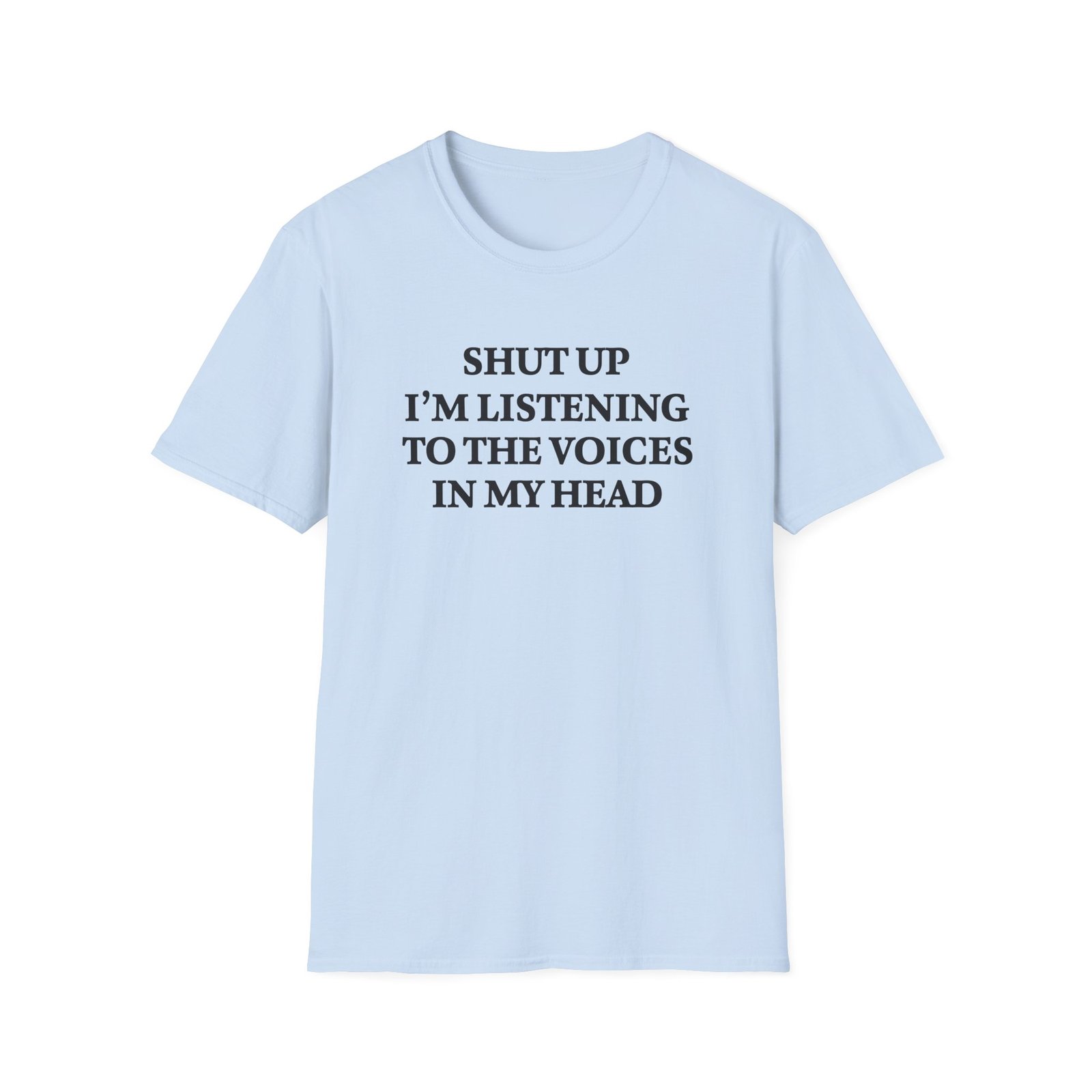 Shut Up I'm Listening to the Voices in My Head T-Shirt - Image 12