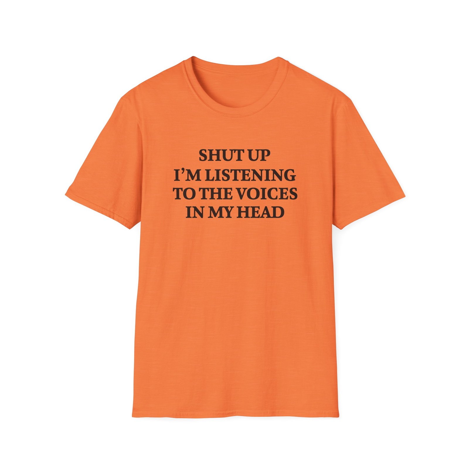 Funny sarcastic T-shirt with “Shut Up I'm Listening to the Voices in My Head” quote design