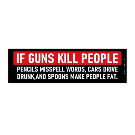 If Guns Kill People Bumper Sticker