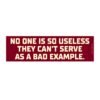 sarcastic bumper sticker no one is so useless bad example funny car decal