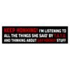 funny car bumper sticker keep honking im listening to all the things she said tailgater humor vehicle accessory