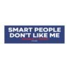 Smart People Don’t Like Me Trump Quote Magnet Sticker