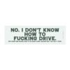 No I Don’t Know How To Drive Magnet Sticker