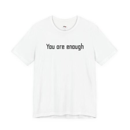 You Are Enough Dear Person Behind Me Inspirational T-Shirt