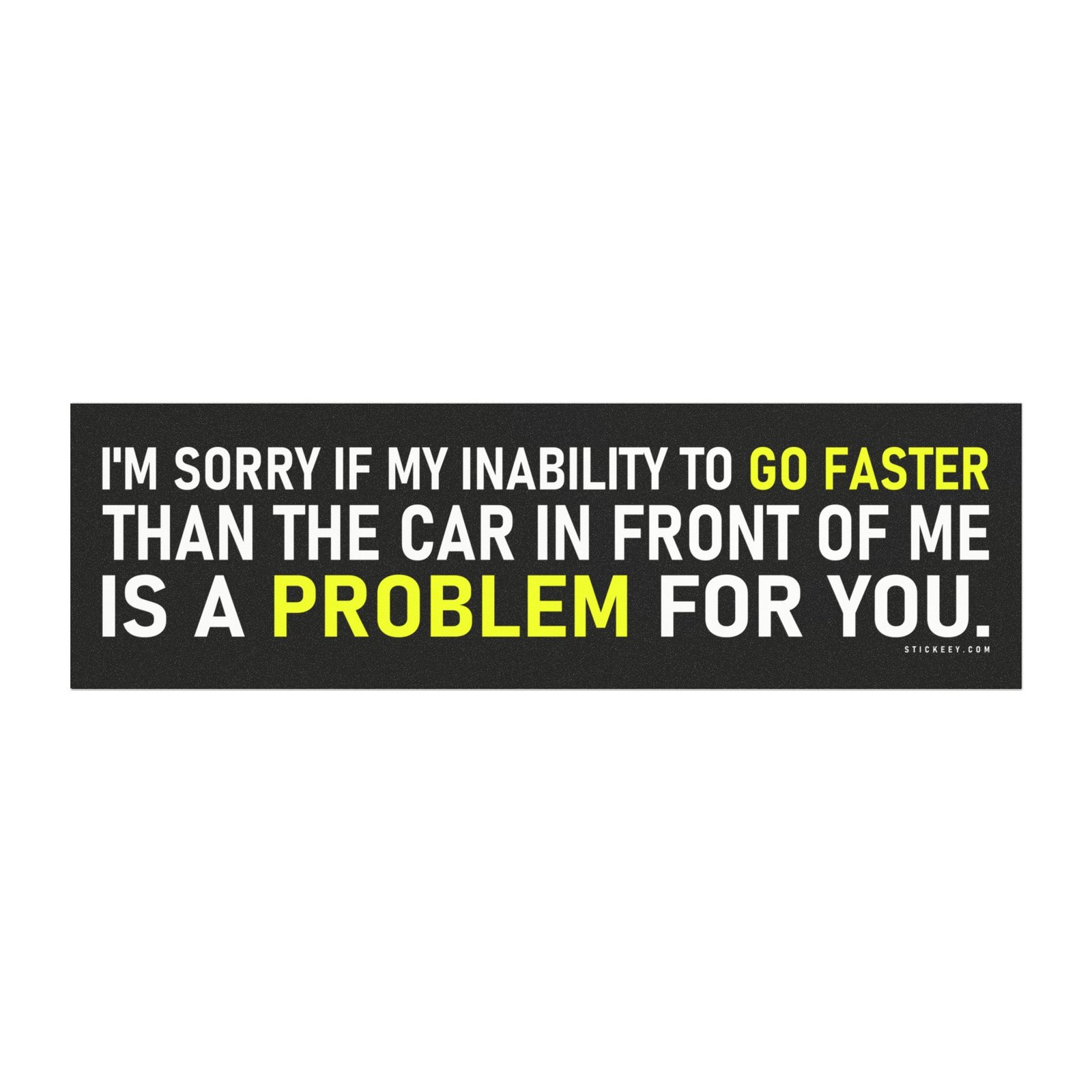 humorous bumper sticker for drivers dealing with impatient cars in traffic
